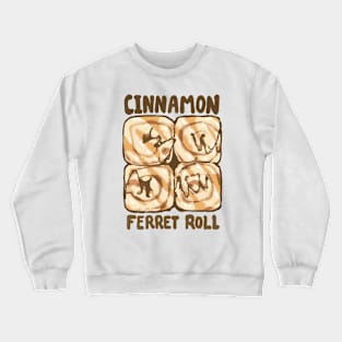 Cinnamon Ferret Roll Crewneck Sweatshirt